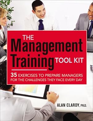 Image du vendeur pour Management Training Tool Kit : 35 Exercises to Prepare Managers for the Challenges They Face Every Day mis en vente par GreatBookPrices
