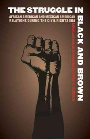 Immagine del venditore per Struggle in Black and Brown : African American and Mexican American Relations During the Civil Rights Era venduto da GreatBookPrices