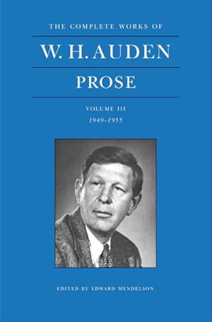 Bild des Verkufers fr W. H. Auden Prose Volume 3 (1949-1955) zum Verkauf von GreatBookPrices