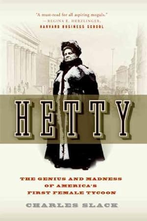 Seller image for Hetty : The Genius And Madness Of America's First Female Tycoon for sale by GreatBookPrices