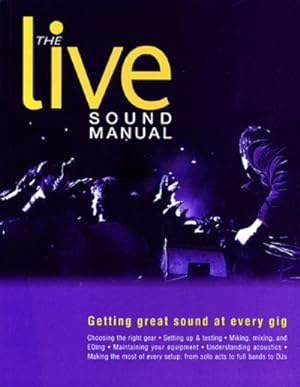 Imagen del vendedor de Live Sound Manual : Getting Great Sound at Every Gig a la venta por GreatBookPrices
