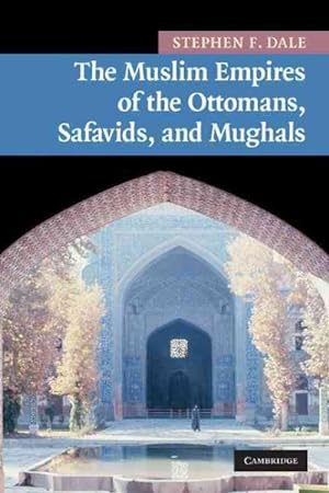 Bild des Verkufers fr Muslim Empires of the Ottomans, Safavids, and Mughals zum Verkauf von GreatBookPrices
