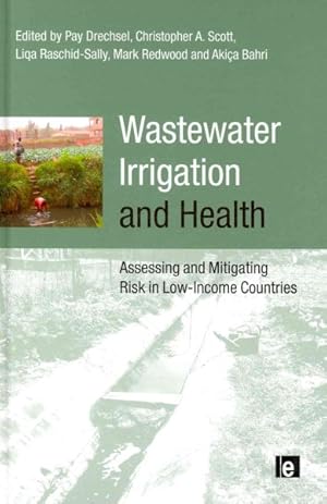 Bild des Verkufers fr Wastewater Irrigation and Health : Assessing and Mitigating Risk in Low-Income Countries zum Verkauf von GreatBookPrices