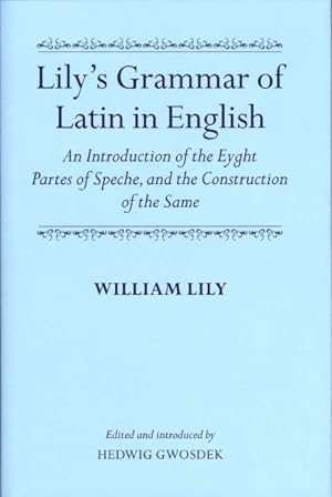 Seller image for Lily's Grammar of Latin in English : An Introduction of the Eyght Partes of Speche, and the Construction of the Same for sale by GreatBookPrices