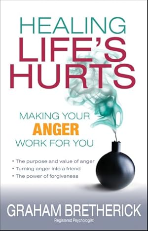 Bild des Verkufers fr Healing Life's Hurts : Make Your Anger Work for You zum Verkauf von GreatBookPrices