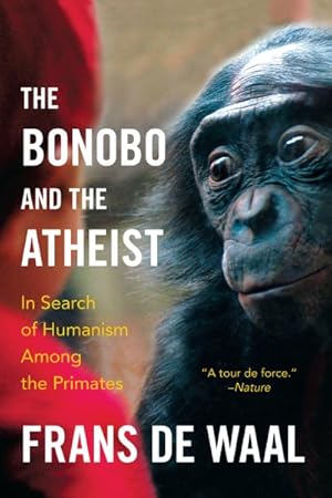 Imagen del vendedor de Bonobo and the Atheist : In Search of Humanism Among the Primates a la venta por GreatBookPrices