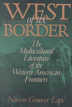 Seller image for West of the Border : The Multicultural Literature of the Western American Frontiers for sale by GreatBookPrices