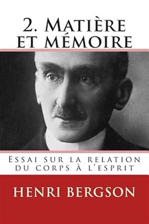 Bild des Verkufers fr 2. Matiere Et Memoire: Essai Sur La Relation Du Corps A L'Esprit -Language: french zum Verkauf von GreatBookPrices