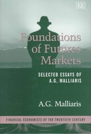 Seller image for Foundations of Futures Markets : Selected Essays of A.G. Malliaris for sale by GreatBookPrices