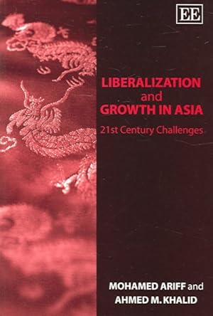 Seller image for Liberalization and Growth in Asia : 21st Century Challenges for sale by GreatBookPrices