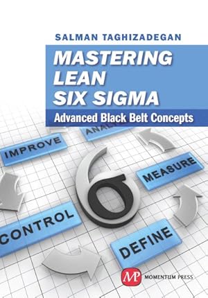 Imagen del vendedor de Mastering Lean Six Sigma : Advanced Black Belt Concepts a la venta por GreatBookPrices