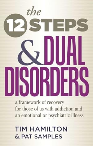 Image du vendeur pour Twelve Steps and Dual Disorders : A Framework of Recovery for Those of Us With Addiction and an Emotional or Psychiatric Illness mis en vente par GreatBookPrices