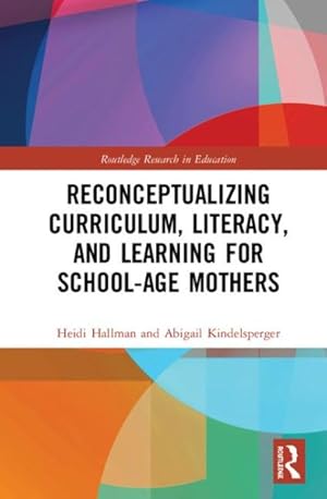 Immagine del venditore per Reconceptualizing Curriculum, Literacy, and Learning for School-age Mothers venduto da GreatBookPrices