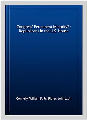 Imagen del vendedor de Congress' Permanent Minority? : Republicans in the U.S. House a la venta por GreatBookPrices