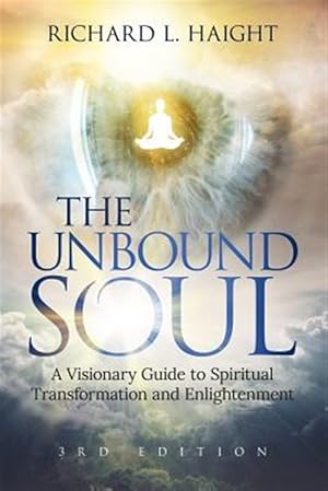 Imagen del vendedor de Unbound Soul : A Visionary Guide to Spiritual Transformation and Enlightenment a la venta por GreatBookPrices