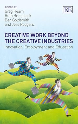 Bild des Verkufers fr Creative Work Beyond the Creative Industries : Innovation, Employment and Education zum Verkauf von GreatBookPrices