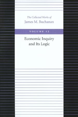 Image du vendeur pour Economic Inquiry and Its Logic mis en vente par GreatBookPrices
