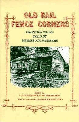 Image du vendeur pour Old Rail Fence Corners : Frontier Tales Told by Minnesota Pioneers mis en vente par GreatBookPrices