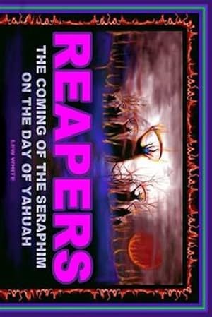 Seller image for Reapers : The Coming of the Seraphim on the Day of Yahuah for sale by GreatBookPrices