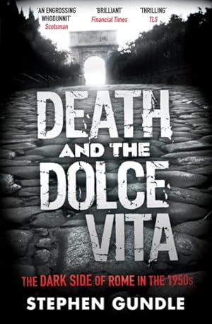 Image du vendeur pour Death and the Dolce Vita : The Dark Side of Rome in the 1950s mis en vente par GreatBookPrices