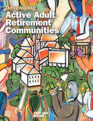 Bild des Verkufers fr Developing Active Adult Retirement Communities zum Verkauf von GreatBookPrices