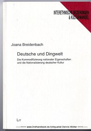 Deutsche und Dingwelt : die Kommodifizierung nationaler Eigenschaften und die Nationalisierung de...