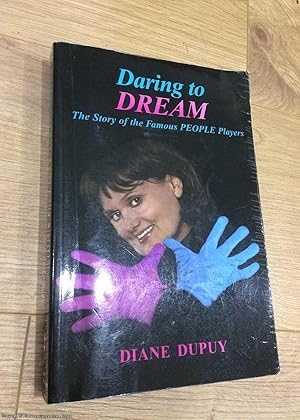 Seller image for Daring to Dream: The Story of the Famous People Players (Signed) for sale by 84 Charing Cross Road Books, IOBA