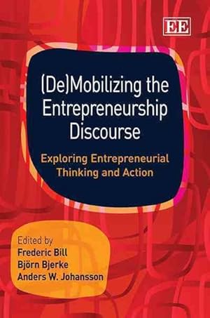 Seller image for Demobilizing the Entrepreneurship Discourse : Exploring Entrepreneurial Thinking and Action for sale by GreatBookPrices