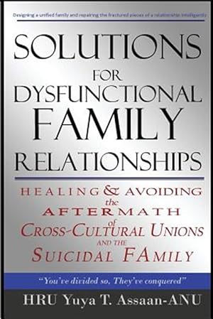 Seller image for Solutions for Dysfunctional Family Relationships: Couples Counseling, Marriage Therapy, Crosscultural Psychology, Relationship Advice for Lovers, Heal for sale by GreatBookPrices