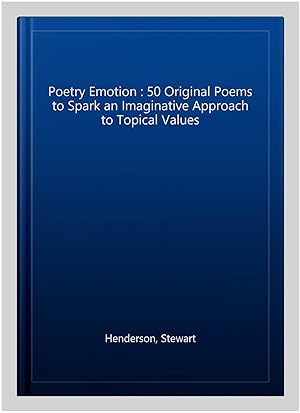 Immagine del venditore per Poetry Emotion : 50 Original Poems to Spark an Imaginative Approach to Topical Values venduto da GreatBookPrices