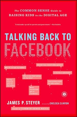 Image du vendeur pour Talking Back to Facebook : The Common Sense Guide to Raising Kids in the Digital Age mis en vente par GreatBookPrices