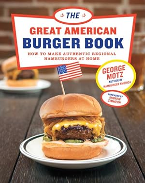 Seller image for Great American Burger Book : How to Make Authentic Regional Hamburgers at Home for sale by GreatBookPrices
