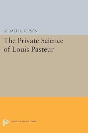 Bild des Verkufers fr Private Science of Louis Pasteur zum Verkauf von GreatBookPrices
