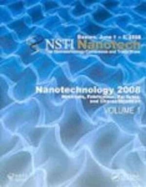 Image du vendeur pour Nanotechnology 2008: Materials, Fabrication, Particles, and Characterization : Technical Proceedings of the 2008 Nsti Nanotechnology Conference and Trade Show, Boston, June 1-5, 2008 mis en vente par GreatBookPrices