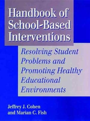 Imagen del vendedor de Handbook of School-Based Interventions : Resolving Student Problems and Promoting Healthy Educational Environments a la venta por GreatBookPrices