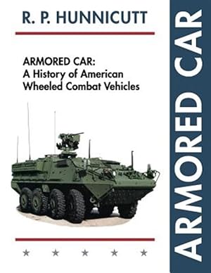 Immagine del venditore per Armored Car: A History of American Wheeled Combat Vehicles venduto da GreatBookPrices