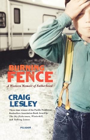 Seller image for Burning Fence : A Western Memoir of Fatherhood for sale by GreatBookPrices