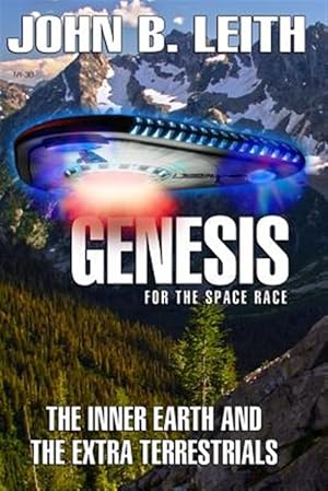 Imagen del vendedor de Genesis of the Space Race: The Inner Earth and the Extra Terrestrials a la venta por GreatBookPrices