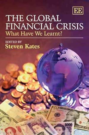 Seller image for Global Financial Crisis : What Have We Learnt? for sale by GreatBookPrices