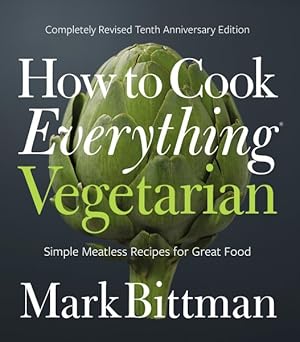 Seller image for How to Cook Everything Vegetarian : Simple Meatless Recipes for Great Food for sale by GreatBookPrices
