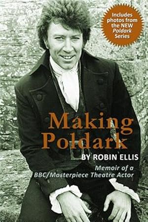 Immagine del venditore per Making Poldark: Memoir of a BBC/Masterpiece Theatre Actor (2015 Edition) venduto da GreatBookPrices