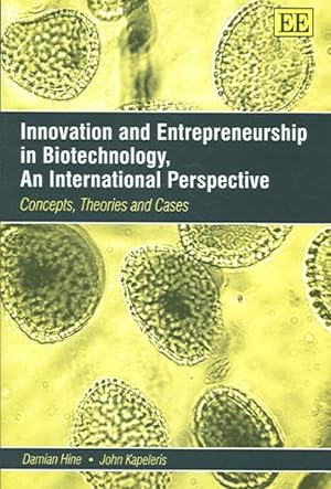 Image du vendeur pour Innovation And Entrepreneurship in Biotechnology : An International Perspective: Concepts, Theories and Cases mis en vente par GreatBookPrices