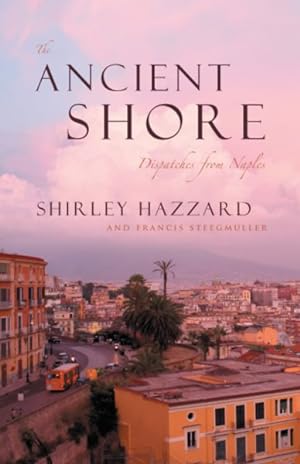 Seller image for Ancient Shore : Dispatches from Naples for sale by GreatBookPrices