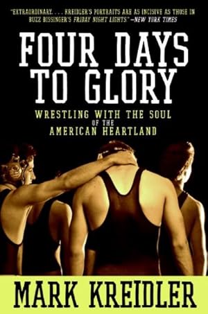 Seller image for Four Days to Glory : Wrestling With the Soul of the American Heartland for sale by GreatBookPrices