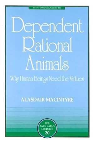 Image du vendeur pour Dependent Rational Animals : Why Human Beings Need the Virtues mis en vente par GreatBookPrices