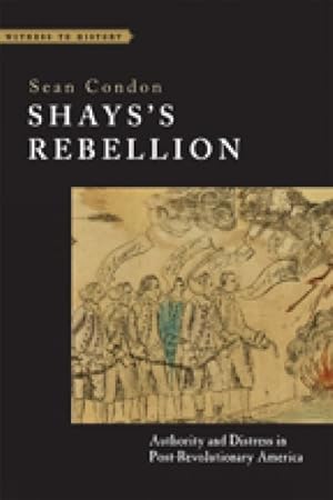 Bild des Verkufers fr Shays's Rebellion : Authority and Distress in Post-Revolutionary America zum Verkauf von GreatBookPrices