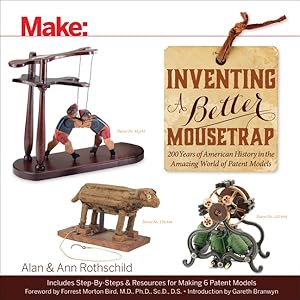 Seller image for Inventing a Better Mousetrap : 200 Years of American History in the Amazing World of Patent Models for sale by GreatBookPrices