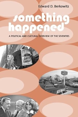 Seller image for Something Happened : A Political and Cultural Overview of the Seventies for sale by GreatBookPrices