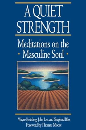 Imagen del vendedor de Quiet Strength : Meditations on the Masculine Soul a la venta por GreatBookPrices