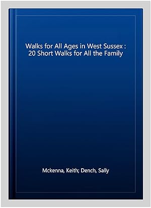 Seller image for Walks for All Ages in West Sussex : 20 Short Walks for All the Family for sale by GreatBookPrices